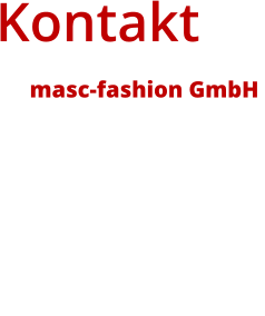 Kontakt masc-fashion GmbH  Bahnhofstrae 29 34454 Bad Arolsen Hessen   05691 5610  05691 4377